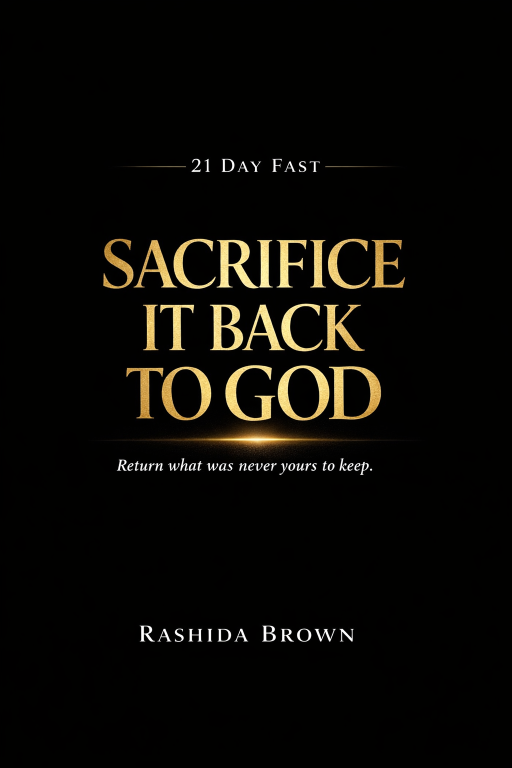Sacrifice it back to GOD